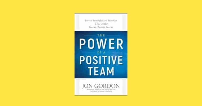 The Power of a Positive Team: Proven Principles and Practices that Make Great Teams Great | Mini Review