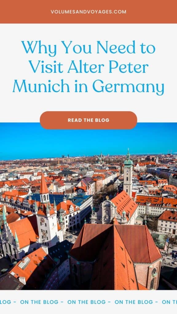 Pinterest pin for a blog post titled "Why You Need to Visit Alter Peter Munich in Germany" featuring an aerial photo of St. Peter's Church and Munich's skyline, with a call-to-action button inviting readers to "Read the Blog" on volumesandvoyages.com.