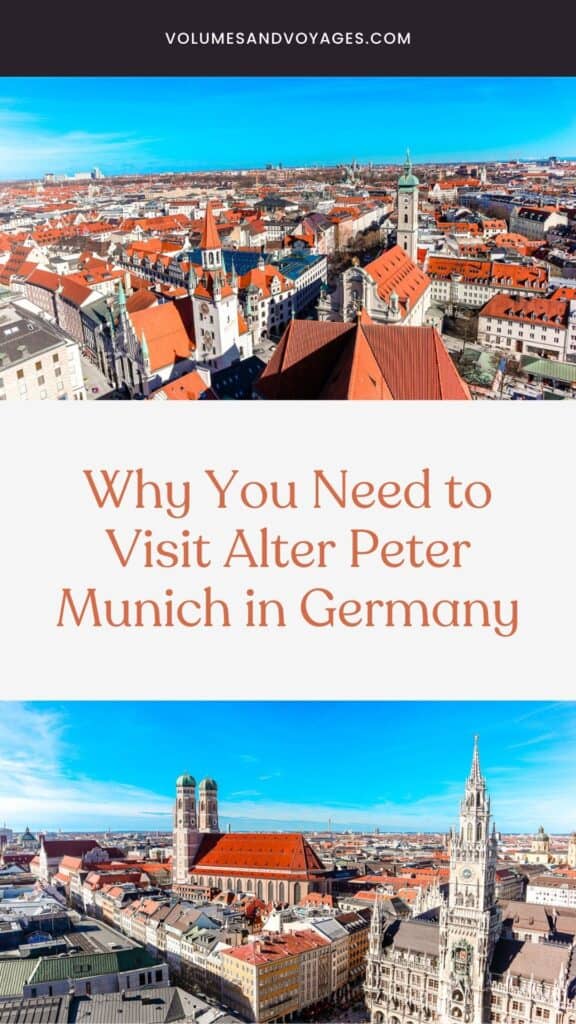 Pinterest pin promoting a travel article with the headline "Why You Need to Visit Alter Peter Munich in Germany" above a vibrant image showcasing a panoramic view of Munich, including the Frauenkirche and the New Town Hall, directing to volumesandvoyages.com.